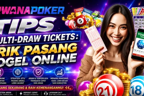 Tips Multi-Draw Tickets : Trik Pasang Togel Online